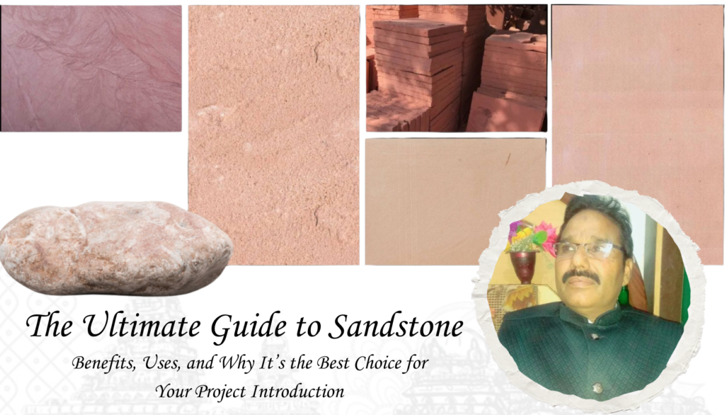 The Ultimate Guide to Sandstone: Benefits, Uses, and Why It's the Best Choice for Your Project Introduction